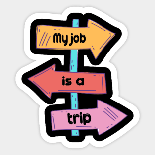 My job is a trip 2021 Sticker